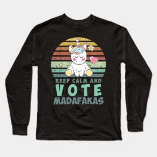 Keep Calm and VOTE madafakas funny retro vintage style Unicorn quote Long Sleeve T-Shirt